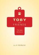 Toby and Friends: Therapy Dogs di Jill McMullen edito da Tate Publishing & Enterprises
