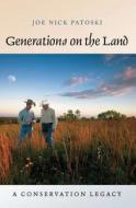 Generations on the Land di Joe Nick Patoski edito da Texas A&M University Press