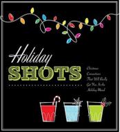 Holiday Shots di Cider Mill Press edito da Sterling Publishing Co Inc