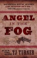Angel in the Fog di Tj Turner edito da OCEANVIEW PUB INC