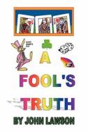 A Fool's Truth di Johnc Lawson edito da E BOOKTIME LLC