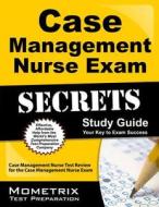 Case Management Nurse Exam Secrets Study Guide: Case Management Nurse Test Review for the Case Management Nurse Exam edito da MOMETRIX MEDIA LLC