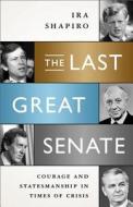 The Last Great Senate di Ira Shapiro edito da Ingram Publisher Services Us
