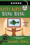 Kitty Kitty Bang Bang di Sparkle Abbey edito da Bell Bridge Books