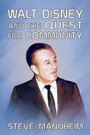 Walt Disney And The Quest For Community - Second Edition di Steve Mannheim edito da Booklocker Inc.,us