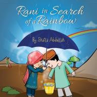 Rani in Search of a Rainbow di Shaila Abdullah edito da Loving Healing Press