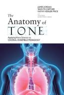 The Anatomy of Tone di James Jordan, Kathy Kessler Price, Sean McCarther edito da GIA Publications