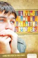 Living with Anxiety Disorders di Carol Hand edito da Abdo Publishing Company