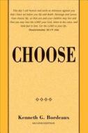 Choose, Second Edition di Kenneth G. Bordeaux edito da Tate Publishing & Enterprises