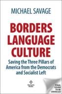Borders Language Culture: Saving the Three Pillars of America from the Democrats and Socialist Left di Michael Savage edito da HUMANIX BOOKS
