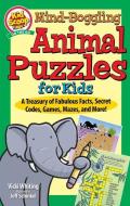 Mind-Boggling Animal Puzzles for Kids: A Treasury of Fabulous Facts, Secret Codes, Games, Mazes, and More! di Vicki Whiting edito da FOX CHAPEL PUB CO INC