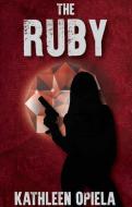 The Ruby di Kathleen Opiela edito da Rebel Press