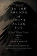 In the Shadow of Edgar Allan Poe: Classic Tales of Horror, 1816-1914 di Leslie S. Klinger edito da PEGASUS BOOKS