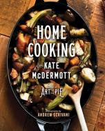 Home Cooking with Kate McDermott di Kate McDermott edito da WW Norton & Co
