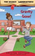 The Secret Laboratory #1: Gravity Gone! di MS Kristen Bottger edito da BOOKBABY