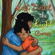 Lost Until the Light Comes di Tammy Fernando edito da Minds Eye Publications