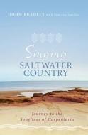Singing Saltwater Country: Journey to the Songlines of Carpentaria di John Bradley, Yanyuwa Families edito da ALLEN & UNWIN