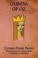 Glinda of Oz: Volume 14 of L.F.Baum's Original Oz Series di L. Frank Baum edito da Theophania Publishing