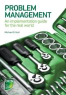 Problem Management di Michael G. Hall edito da BCS Learning & Development Limited