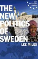 The New Politics Of Sweden di Lee Miles edito da Bloomsbury Publishing Plc