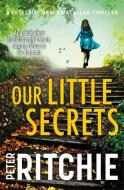 Our Little Secrets di Peter Ritchie edito da Black and White Publishing