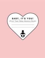 BABY ITS YOU (BABY MEMORY BOOK di Babybliss Press edito da INDEPENDENTLY PUBLISHED