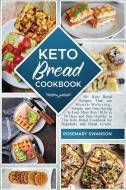Keto Bread Cookbook di Rosemary Swanson edito da Rosemary Swanson