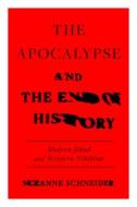 The Apocalypse and the End of History: Modern Jihad and the Crisis of Liberalism di Suzanne Schneider edito da VERSO