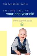 Understanding Your One-Year-Old di Sarah Gustavus Jones edito da Jessica Kingsley Publishers, Ltd