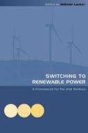 Switching to Renewable Power di Volkmar Lauber edito da Routledge