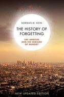 The History of Forgetting: Los Angeles and the Erasure of Memory di Norman Klein edito da Verso