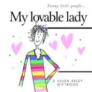 My Loveable Lady di Stuart MacFarlane, Linda MacFarlane edito da Helen Exley Giftbooks