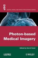 Photon-based Medical Imagery di Hervé Fanet edito da ISTE Ltd.