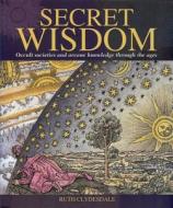 Secret Wisdom di Ruth Clydesdale edito da Arcturus Publishing Ltd