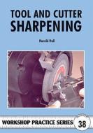 Tool and Cutter Sharpening di Harold Hall edito da Special Interest Model Books