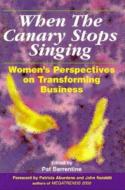 When the Canary Stops Singing: Women's Perspectives on Transforming Business di BARRENTINE edito da BERRETT KOEHLER PUBL INC