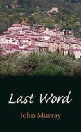 Last Word di John Murray edito da Indepenpress Publishing Ltd