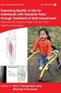 Improving Quality Of Life For Individuals With Cer Ebral Palsy Through Treatment Of Gait Impairment: International Cerebral Palsy Function And Mobilit di TF Novacheck edito da Mac Keith Press