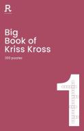 Big Book Of Kriss Kross Book 1 di Richardson Puzzles and Games edito da Richardson Publishing