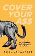 Cover Your Ass di Lemasters Poul Lemasters edito da Holon Publishing