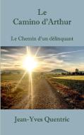Le Camino d'Arthur di Jean-Yves Quentric edito da Books on Demand