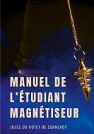 Manuel de l'étudiant magnétiseur di Jules du Potet de Sennevoy edito da Books on Demand
