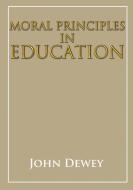 Moral principles in education di John Dewey edito da Les prairies numériques