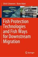 Fish Protection Technologies and Fish Ways for Downstream Migration di Beate Adam, Ulrich Schwevers edito da Springer International Publishing