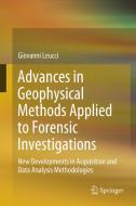 Advances in Geophysical Methods Applied to Forensic Investigations di Giovanni Leucci edito da Springer International Publishing