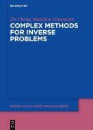 Complex Methods for Inverse Problems di Jin Cheng, Masahiro Yamamoto edito da Gruyter, Walter de GmbH