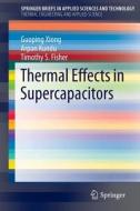 Thermal Effects in Supercapacitors di Guoping Xiong, Arpan Kundu, Timothy Fisher edito da Springer-Verlag GmbH