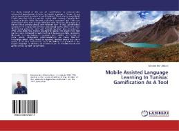 Mobile Assisted Language Learning In Tunisia: Gamification As A Tool di Marwen Ben Alkilani edito da LAP Lambert Academic Publishing