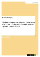 Marktstrategien internationaler Hedgefonds und deren Gefahren für einzelne Akteure auf den Finanzmärkten di Florian Radinger edito da GRIN Verlag