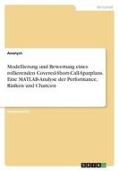 Modellierung und Bewertung eines rollierenden Covered-Short-Call-Sparplans. Eine MATLAB-Analyse der Performance, Risiken und Chancen di Anonymous edito da GRIN Verlag